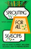 Cover of: Sprouting for all seasons: how and what to sprout, including delicious, easy-to-prepare recipes