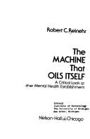 Cover of: The machine that oils itself: a critical look at the mental health establishment