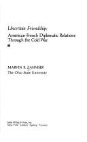 Cover of: Uncertain friendship: American-French diplomatic relations through the Cold War