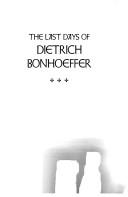 Cover of: The last days of Dietrich Bonhoeffer
