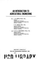 An introduction to agricultural engineering by Lawrence O. Roth, Harry L. Field