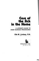Cover of: Care of the sick in the home by Ella M. Lindsay