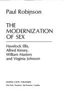 Cover of: The modernization of sex: Havelock Ellis, Alfred Kinsey, William Masters, and Virginia Johnson