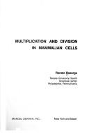 Cover of: Multiplication and division in mammalian cells by Renato Baserga
