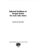 Selected problems in Yavapai syntax by Martha B. Kendall