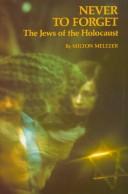 Cover of: Never to forget: the Jews of the holocaust