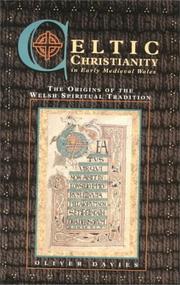 Cover of: Celtic Christianity in early medieval Wales: the origins of the Welsh spiritual tradition