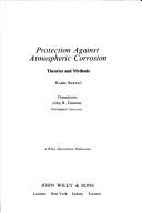 Cover of: Protection against atmospheric corrosion: theories and methods