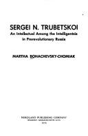Cover of: Sergei N. Trubetskoi: an intellectual among the intelligentsia in prerevolutionary Russia