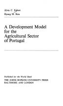 A development model for the agricultural sector of Portugal by Alvin C. Egbert