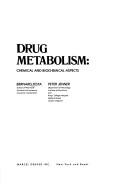 Cover of: Drug metabolism: chemical and biochemical aspects