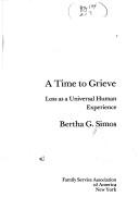 Cover of: A time to grieve: loss as a universal human experience