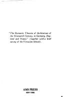 Cover of: The Romantic theories of architecture of the nineteenth century, in Germany, England, and France: (together with a brief survey of the Vitruvian school)