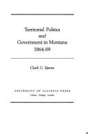 Cover of: Territorial politics and government in Montana, 1864-89