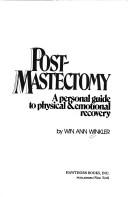 Cover of: Post-mastectomy: a personal guide to physical & emotional recovery