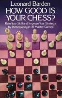 Cover of: How good is your chess?: Rate your skill and improve your strategy by participating in 35 master games