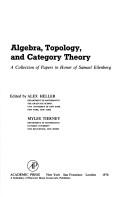 Cover of: Algebra, topology, and category theory: a collection of papers in honor of Samuel Eilenberg