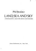 Cover of: Land, sea, and sky: a photographic album for artists and designers