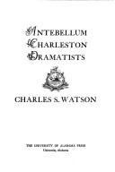 Antebellum Charleston dramatists by Watson, Charles S.
