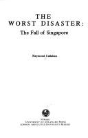 Cover of: The worst disaster: the fall of Singapore