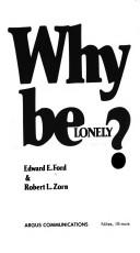 Cover of: Why be lonely? by Ford, Edward E., Ford, Edward E.