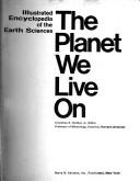 Cover of: The Planet we live on: illustrated encyclopedia of the Earth sciences