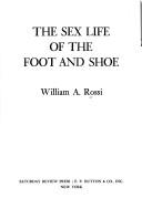 Cover of: The sex life of the foot and shoe by William A. Rossi