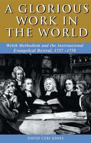 Cover of: A glorious work in the world: Welsh Methodism and the international evangelical revival, 1735-1750