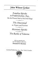 Cover of: Familiar epistles to Frederick Jones, Esq., on the present state of the Irish stage ; The Amazioniad ; or, Figure and fashion ; Histrionic epistles ; The battles of Talavera