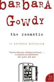 Cover of: The Romantic  by Barbara Gowdy, Barbara Gowdy