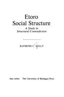 Cover of: Etoro social structure: a study in structural contradiction