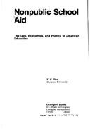 Cover of: Nonpublic school aid: the law, economics, and politics of American education