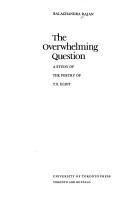 Cover of: The overwhelming question: a study of the poetry of T. S. Eliot