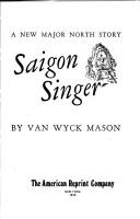 Saigon singer by F. van Wyck Mason