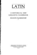 Cover of: Latin, a historical and linguistic handbook by Mason Hammond