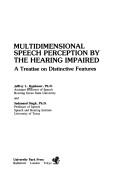 Multidimensional speech perception by the hearing impaired by Jeffrey L. Danhauer