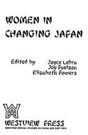 Cover of: Women in changing Japan by edited by Joyce Lebra, Joyce Paulson, Elizabeth Powers.