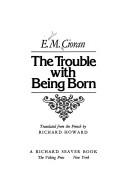 Cover of: The trouble with being born by Emil Cioran