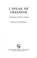 Cover of: I speak of freedom: a statement of African ideology