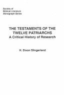 The Testaments of the twelve patriarchs by H. Dixon Slingerland