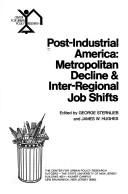 Cover of: Post-industrial America: metropolitan decline & inter-regional job shifts