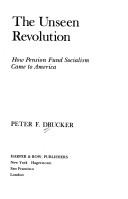 Cover of: The unseen revolution by Peter F. Drucker