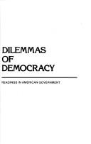 Cover of: Dilemmas of democracy: readings in American government