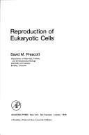 Cover of: Reproduction of eukaryotic cells by David M. Prescott