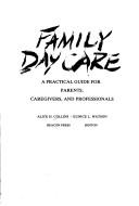 Cover of: Family day care: a practical guide for parents, caregivers, and professionals