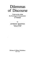 Cover of: Dilemmas of discourse by Anthony J. Wootton