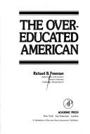 Cover of: The overeducated American by Richard B. Freeman