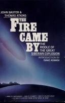 Cover of: The fire came by: the riddle of the great Siberian explosion