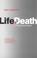 Cover of: Life and death in psychoanalysis