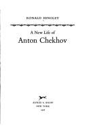 Cover of: A new life of Anton Chekhov | Ronald Hingley